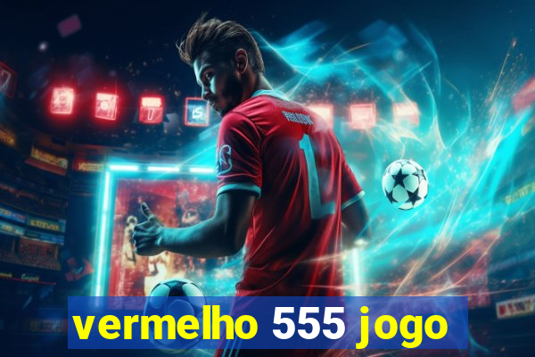 vermelho 555 jogo